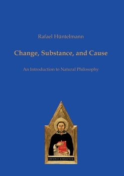 Paperback Change, Substance, and Cause: An Introduction to Natural Philosophy Book