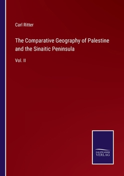 Paperback The Comparative Geography of Palestine and the Sinaitic Peninsula: Vol. II Book