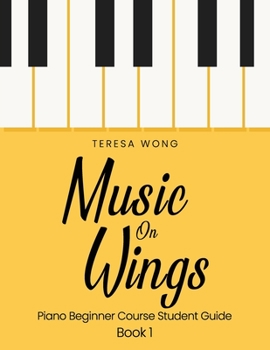 Paperback Music on Wings: Piano Beginner Course Student Guide Book 1 Book