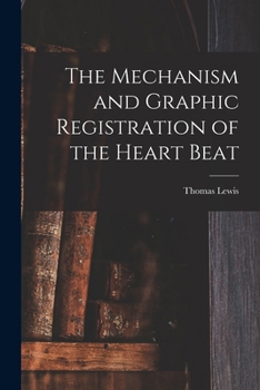Paperback The Mechanism and Graphic Registration of the Heart Beat Book