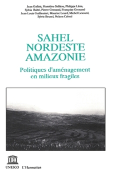 Sahel Nordeste Amazonie: Politiques d'aménagement en milieux fragiles (French Edition)