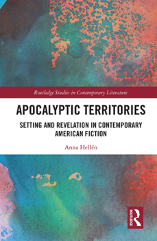 Paperback Apocalyptic Territories: Setting and Revelation in Contemporary American Fiction Book