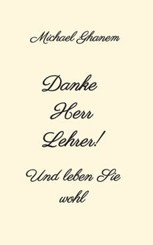 Paperback Danke Herr Lehrer!: Und leben Sie wohl [German] Book