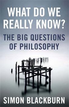 Paperback What Do We Really Know?: The Big Questions in Philosophy Book