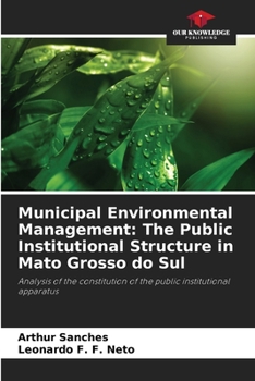 Paperback Municipal Environmental Management: The Public Institutional Structure in Mato Grosso do Sul Book