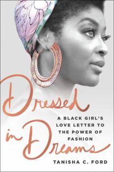 Hardcover Dressed in Dreams: A Black Girl's Love Letter to the Power of Fashion Book