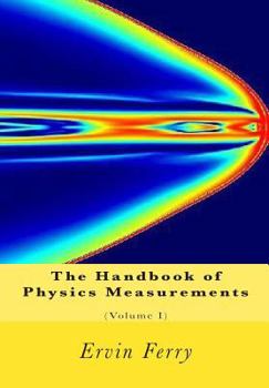 Paperback The Handbook of Physics Measurements (Volume I) Book