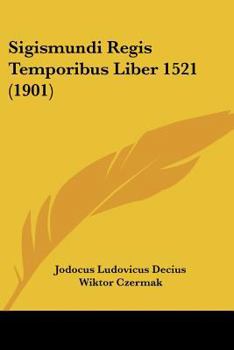 Paperback Sigismundi Regis Temporibus Liber 1521 (1901) [Not Applicable] Book