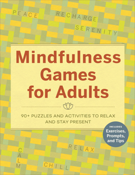 Paperback Mindfulness Games for Adults: 90+ Puzzles and Activities to Relax and Stay Present Book