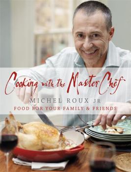 Hardcover Cooking with the Master Chef: Food for Your Family & Friends Book