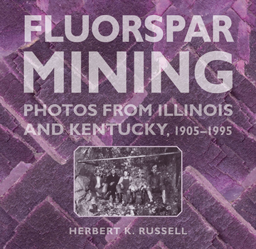 Paperback Fluorspar Mining: Photos from Illinois and Kentucky, 1905-1995 Book