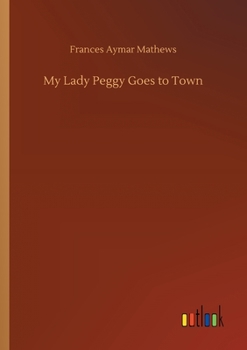 Paperback My Lady Peggy Goes to Town Book