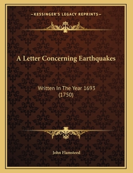 Paperback A Letter Concerning Earthquakes: Written In The Year 1693 (1750) Book