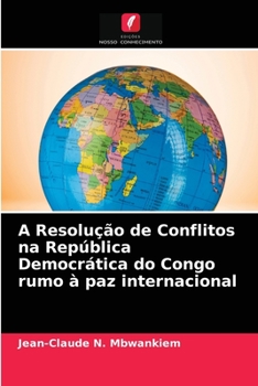 Paperback A Resolução de Conflitos na República Democrática do Congo rumo à paz internacional [Portuguese] Book