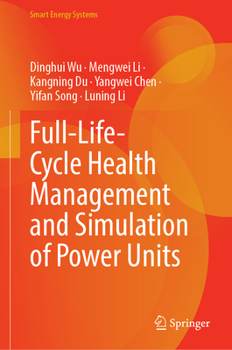 Full-Life-Cycle Health Management and Simulation of Power Units (Smart Energy Systems)