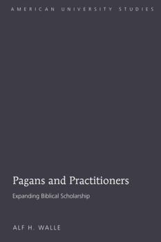 Hardcover Pagans and Practitioners: Expanding Biblical Scholarship Book