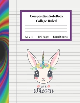 Composition Notebook College Ruled Lined Sheets I"m A Unicorn: Large Cute Under 10 Dollar Notebook Paper Back to School Cute Gifts and Home Schooling ... Teens Women students Kids Adults Teachers