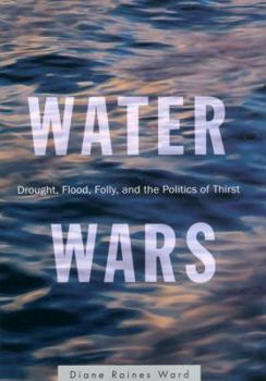 Hardcover Water Wars: Drought, Flood, Folly and the Politics of Thirst Book