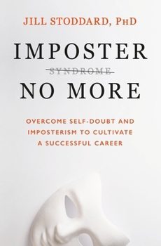 Paperback Imposter No More: Overcome Self-Doubt and Imposterism to Cultivate a Successful Career Book