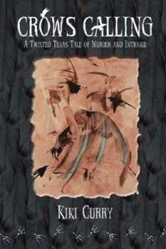 Paperback Crows Calling: A Twisted Texas Tale of Murder and Intrigue Book