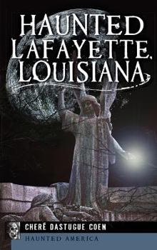 Hardcover Haunted Lafayette, Louisiana Book