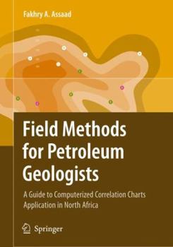 Paperback Field Methods for Petroleum Geologists: A Guide to Computerized Lithostratigraphic Correlation Charts Case Study: Northern Africa Book