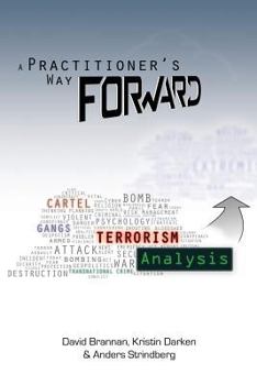 Paperback A Practitioner's Way Forward: Terrorism Analysis Book