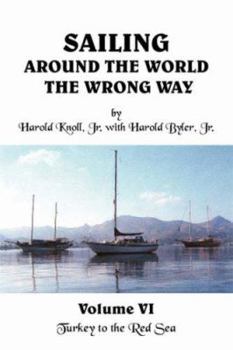 Paperback Sailing Around the World the Wrong Way Volume VI: Turkey to the Red Sea Book