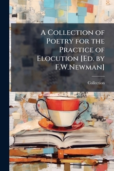A Collection Of Poetry For The Practice Of Elocution