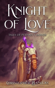 Paperback Knight Of Love: Tales Of Pythias T Barnes Book