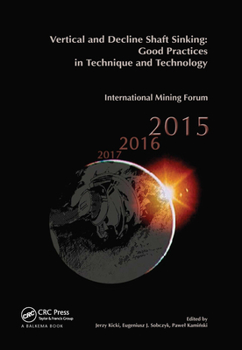 Paperback Vertical and Decline Shaft Sinking: Good Practices in Technique and Technology, International Mining Forum 2015 Book