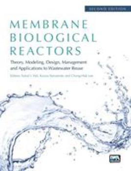 Paperback Membrane Biological Reactors: Theory, Modeling, Design, Management and Applications to Wastewater Reuse - Second Edition Book