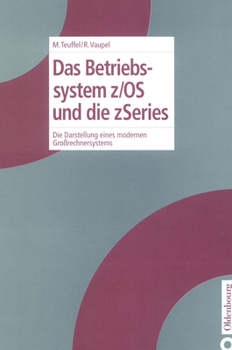 Hardcover Das Betriebssystem Z/OS Und Die Zseries: Die Darstellung Eines Modernen Großrechnersystems [German] Book