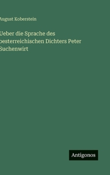 Ueber die Sprache des oesterreichischen Dichters Peter Suchenwirt