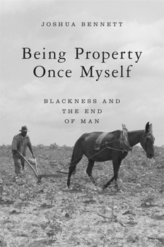 Hardcover Being Property Once Myself: Blackness and the End of Man Book