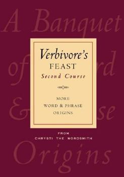 Paperback Verbivore's Feast: Second Course: More Word & Phrase Origins Book