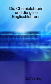 Paperback Die Chemielehrerin und die geile Englischlehrerin [German] Book