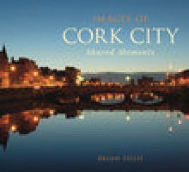 Paperback Images of Cork City: Shared Moments (Images of Ireland) Book