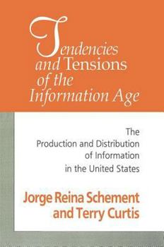 Paperback Tendencies and Tensions of the Information Age: Production and Distribution of Information in the United States Book