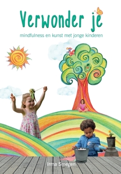 Paperback Verwonder je: mindfulness en kunst met jonge kinderen [Dutch] Book