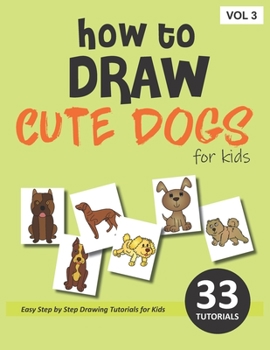 Paperback How to Draw Cute Dogs for Kids - Volume 3 Book