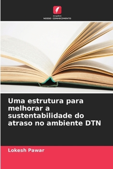 Paperback Uma estrutura para melhorar a sustentabilidade do atraso no ambiente DTN [Portuguese] Book