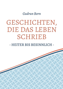 Paperback Geschichten, die das leben schrieb: - heiter bis besinnlich - [German] Book