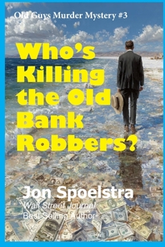 Paperback Who's Killing the Old Bank Robbers: Old Guys Murder Mystery #3 Book