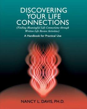 Paperback Discovering Your Life Connections: (Finding Meaningful Life Connections Through Written Life Review Activities) Book