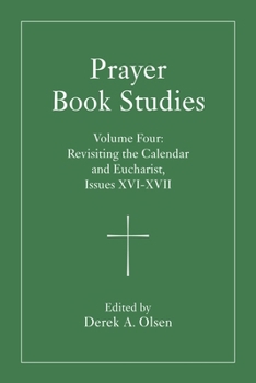 Paperback Prayer Book Studies Volume Four: Revisiting the Calendar and Eucharist, Issues XVI-XVII Book