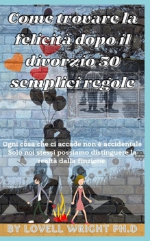 Paperback Come trovare la felicità dopo il divorzio 50 semplici regole [Italian] Book