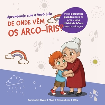 Aprendendo com a Vovó Lulu: De onde vêm os arco-íris? (Portuguese Edition)