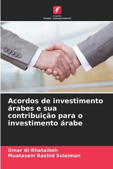 Acordos de investimento árabes e sua contribuição para o investimento árabe (Portuguese Edition)