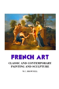 Paperback French Art: Classic and Contemporary Painting and Sculpture: Classic and Contemporary Book